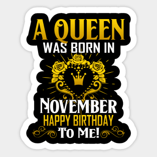 A Queen Was Born In November Happy Birthday To Me Sticker